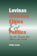 Levinas Between Ethics and Politics: For the Beauty That Adorns the Earth