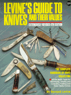 Levine's Guide to Knives and Their Values: The Complete Handbook of Knife Collecting