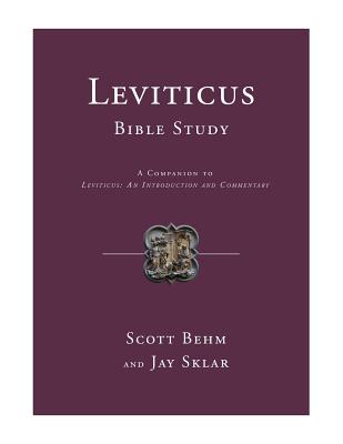 Leviticus Bible Study: A Companion to Leviticus: An Introduction and Commentary - Behm, Scott, and Sklar, Jay