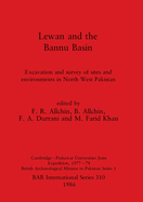 Lewan and the Bannu Basin: Excavation and survey of sites and environments in North West Pakistan - Cambridge-Peshawar Universities Joint Expedition, 1977-78