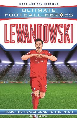 Lewandowski (Ultimate Football Heroes - the No. 1 football series): Collect them all! - Oldfield, Matt & Tom, and Heroes, Ultimate Football