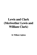 Lewis and Clark (Meriwether Lewis and William Clark)