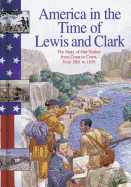 Lewis and Clark: The Story of Our Nation from Coast to Coast, from 1801 to 1853
