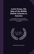 Lewis Evans, His Map of the Middle British Colonies in America: A Comparative Account of Ten Different Editions Published Between 1755-1807