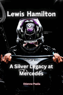 Lewis Hamilton: A Silver Legacy at Mercedes