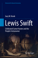 Lewis Swift: Celebrated Comet Hunter and the People's Astronomer