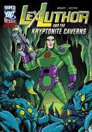 Lex Luthor and the Kryptonite Caverns