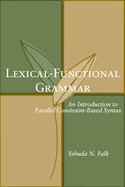 Lexical-Functional Grammar: An Introduction to Parallel Constraint-Based Syntax Volume 126