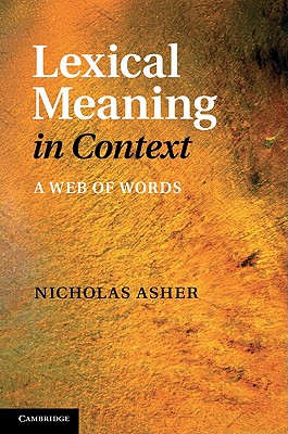 Lexical Meaning in Context: A Web of Words - Asher, Nicholas