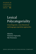 Lexical Polycategoriality: Cross-Linguistic, Cross-Theoretical and Language Acquisition Approaches