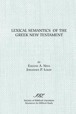 Lexical Semantics of the Greek New Testament - Louw, J P, and Nida, Eugene Albert