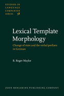 Lexical Template Morphology: Change of State and the Verbal Prefixes in German