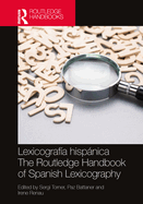 Lexicograf?a Hispnica / The Routledge Handbook of Spanish Lexicography