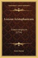 Lexicon Aristophanicum: Graeco-Anglicum (1754)