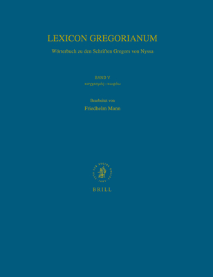 Lexicon Gregorianum, Volume 5 Band V -: Worterbuch Zu Den Schriften Gregors Von Nyssa - Mann, Friedhelm (Editor)