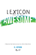 Lexicon of Awesome: A Melancholic Dad's Spiritual Journey Into a World of Better Words