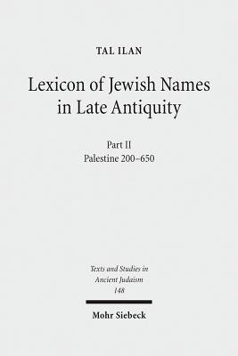 Lexicon of Jewish Names in Late Antiquity: Part II: Palestine 200-650 - Ilan, Tal