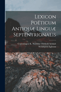 Lexicon Poticum Antiqu Lingu Septentrionalis