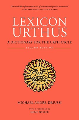 Lexicon Urthus, Second Edition - Andre-Driussi, Michael, and Wolfe, Gene (Foreword by)