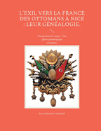 L'exil vers la France des ottomans  Nice: leur gnalogie.: Voyage dans le temps: Une qute gnalogique ottomane.