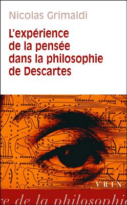 L'Exp?rience de la pens?e dans la philosophie de Descartes - Grimaldi, Nicolas