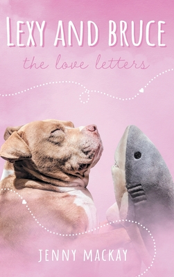 Lexy and Bruce: The Love Letters - MacKay, Jenny