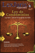 Ley de Condominios de Puerto Rico de 2020: Ley Nm. 129 de 16 de agosto de 2020 e Incluye la Ley de Condominios anterior con Anotaciones.