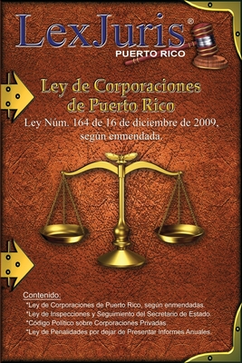 Ley de Corporaciones de Puerto Rico.: Ley Nm. 164 de 16 de diciembre de 2009, segn enmendada. - Daz Rivera, Juan M (Editor), and Puerto Rico, Lexjuris de