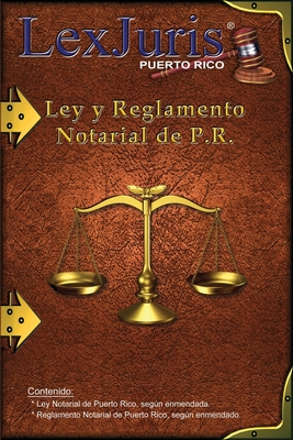Ley Notarial de Puerto Rico y el Reglamento.: Ley Nm. 75 de 2 de julio de 1987, segn enmendada y el Reglamento Notarial. - Diaz Rivera, Juan M, and Rico, Lexjuris de Puerto