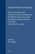 Leyden Studies in Sinology: Papers Presented at the Conference Held in Celebration of the Fiftieth Anniversary of the Sinological Institute of Leyden University, December 8-12, 1980