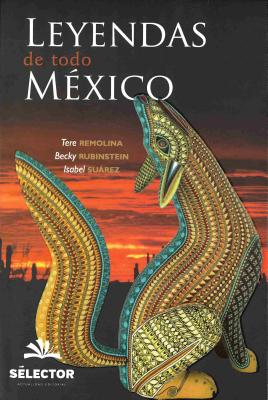 Leyendas de Todo Mexico - Rubinstein, Becky, and Suarez, Isabel, and Remolina, Tere