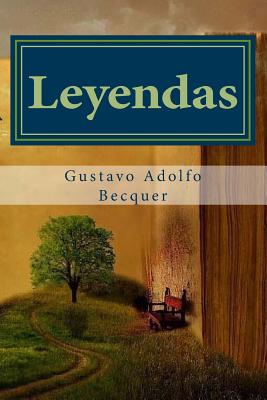 Leyendas Gustavo Adolfo Becquer: Prosa romntica - Sanchez, Anton Rivas (Editor), and Becquer, Gustavo Adolfo