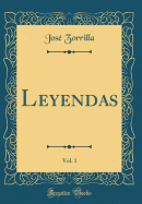 Leyendas, Vol. 1 (Classic Reprint)