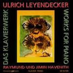 Leyendecker: Das Klavierwerke - Raymond Havenith (piano)