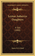 Leyton Auberrys Daughters: A Tale (1880)