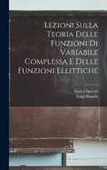 Lezioni Sulla Teoria delle funzioni di variabile complessa e delle funzioni ellittiche