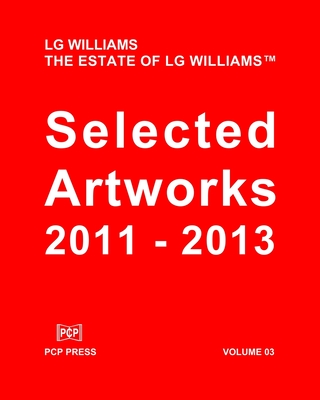 LG Williams Selected Artworks: 2011 - 2013 - Williams, Lg