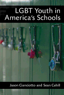 Lgbt Youth in America's Schools - Cianciotto, Jason