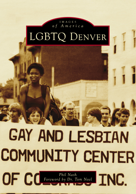 LGBTQ Denver - Nash, Phil, and Noel, Dr. (Foreword by)