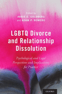 Lgbtq Divorce and Relationship Dissolution: Psychological and Legal Perspectives and Implications for Practice