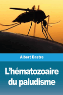 L'hmatozoaire du paludisme