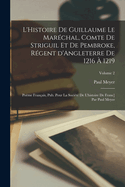 L'Histoire de Guillaume le Mar?chal, comte de Striguil et de Pembroke, r?gent d'Angleterre de 1216 ? 1219; po?me fran?ais, pub. pour la Soci?t? de l'histoire de Franc] par Paul Meyer; Tome 3