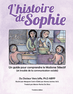 L'histoire de Sophie: Un guide pour comprendre le Mutisme S?lectif