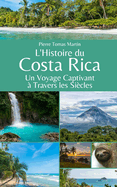 L'Histoire du Costa Rica: Un Voyage Captivant  Travers les Sicles