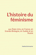 L'histoire du fminisme: aux tats-Unis, en France, en Grande-Bretagne, en Sude et en Russie