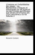 L'histoire Et L'infaillibilite Des Papes: Ou, Recherches Critiques Et Historiques Sur Les Actes Et