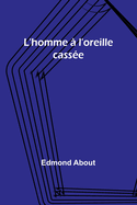 L'homme  l'oreille casse