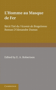 L'Homme Au Masque de Fer: Recit Tire Du Vicomte de Bragelonne Roman D'Alexandre Dumas