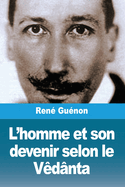 L'homme et son devenir selon le V?d?nta