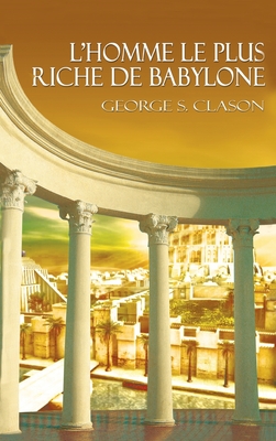L'Homme Le Plus Riche de Babylone - Clason, George Samuel